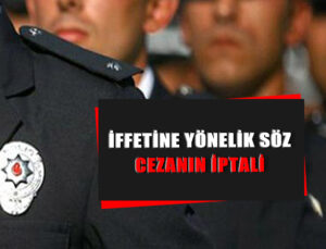 Kişinin iffetine yönelik söz söylemek, fiil veya harekette bulunmaktan verilen cezanın iptali davası