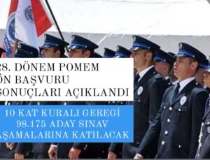 28. Dönem pomem girişi sınavı aday belirleme ön başvuru sonuçları açıklandı. İlk kez pomemde 10 katı kuralı uygulandı.