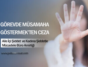 Görevin takdir ve yerine getirilmesinde müsamaha ve savsaklama göstermek ‘ten verilen cezanın iptali