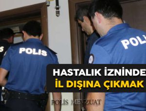 Rapor alıp il dışına çıkan polise verilen cezanın iptalidir. Raporluyken il dışına çıkmak.