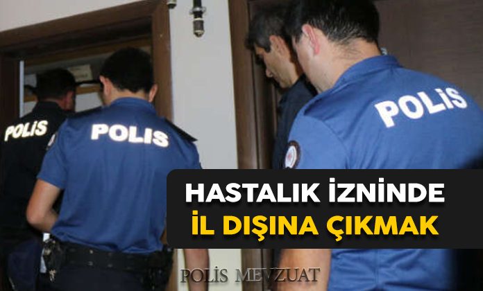 Rapor alıp il dışına çıkan polise verilen cezanın iptalidir. Raporluyken il dışına çıkmak.