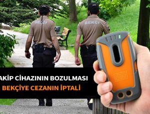 Gps takip cihazı bozulan bekçiye ceza. Bekçinin takip cihazının bozulması.