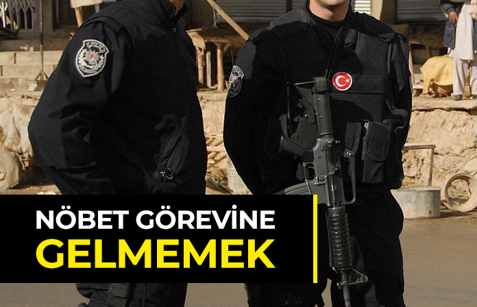 Nöbet yerine gelmemek, nöbet görevine gelmemekten polise verilen cezanın iptali.